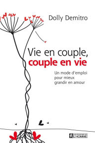 Title: Vie en couple, couple en vie: Un mode d'emploi pour mieux grandir en amour, Author: Dolly Demitro