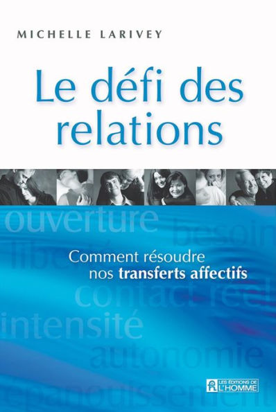 Le défi des relations: Comment résoudre nos transferts affectifs