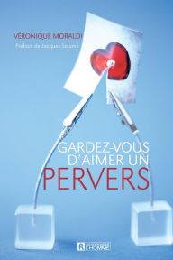 Title: Gardez-vous d'aimer un pervers, Author: Véronique Moraldi