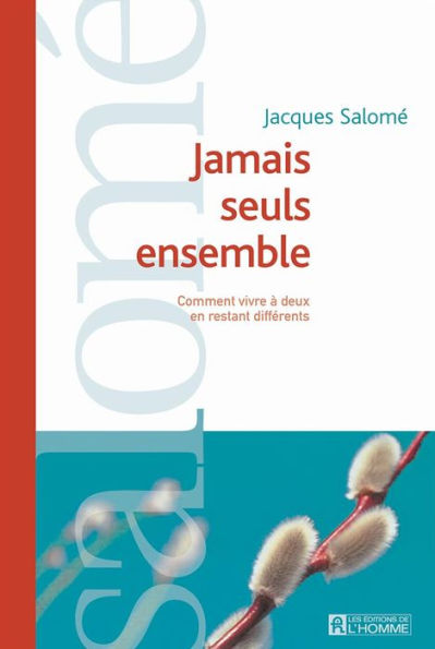 Jamais seuls ensemble: Comment vivre à deux en restant différents