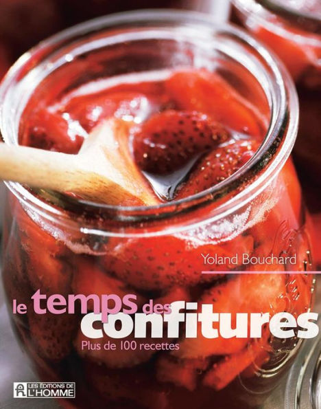 Le temps des confitures: Plus de 100 recettes