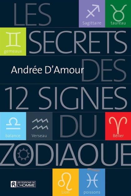 Les Secrets Des 12 Signes Du Zodiaque: SECRETS DES 12 SIGNES DU ...