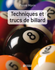 Title: Techniques et trucs de billard, Author: Pierre Morin