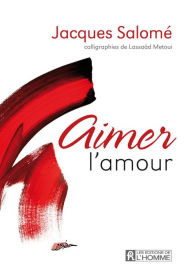 Title: Aimer l'amour: AIMER L'AMOUR [NUM], Author: Jacques Salomé