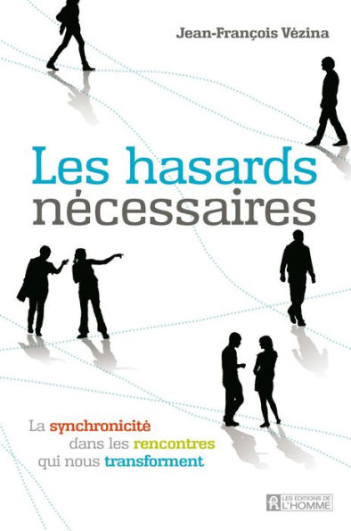 Les hasards nécessaires: La synchronicité dans les rencontres qui nous transforment