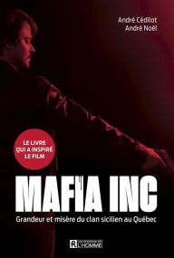 Title: Mafia inc.: Grandeur et misère du clan sicilien au Québec, Author: André Cédilot