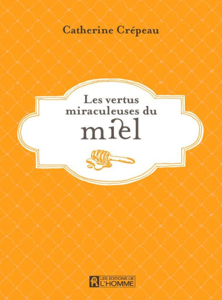 Les vertus miraculeuses du miel