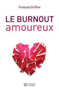 Title: Le burnout amoureux, Author: François St Père