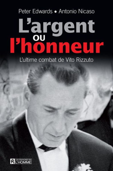 L'argent ou l'honneur: L'ultime combat de Vito Rizzuto