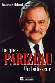 Title: Jacques Parizeau: Un bâtisseur, Author: Laurence Richard