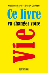 Title: Ce livre va changer votre vie, Author: Mats Billmark