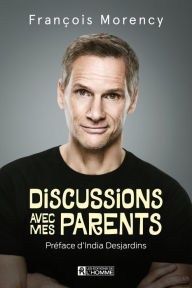 Title: Discussions avec mes parents, Author: François Morency