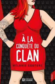 Title: A LA CONQUETE DU CLAN, Author: Mélanie Couture