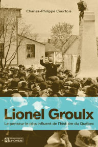 Title: Lionel Groulx, Author: Charles-Philippe Courtois