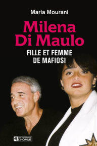 Title: Milena Di Maulo - Fille et femme de mafiosi, Author: Maria Mourani