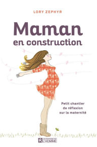 Title: Maman en construction, Author: Lory Zephyr
