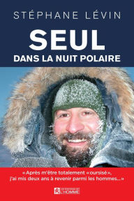 Title: Seul dans la nuit polaire, Author: Stéphane Lévin
