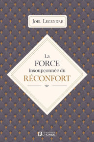 Title: La force insoupçonnée du réconfort: FORCE INSOUPCONNE DU RECONFORT -LA [NUM, Author: Pas d' Auteur