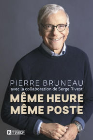 Title: MEME HEURE, MEME POSTE, Author: Pierre Bruneau