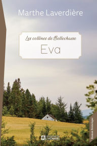 Title: Eva: Les collines de Bellechasse, Author: Marthe Laverdière