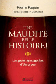 Title: Une maudite belle histoire!, Author: Pierre Paquin