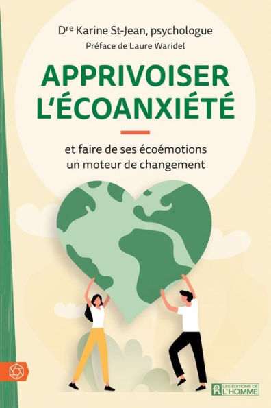 Apprivoiser l'écoanxiété: Et faire de ses écoémotions un moteur de changement