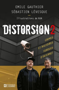 Title: DISTORSION 2: Crimes et histoires tordues d'Internet, Author: Émile Gauthier