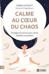 Title: Calme au coeur du chaos, Author: Isabelle Soucy