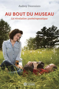 Title: Au bout du museau: La révolution zoothérapeutique, Author: Audrey Desrosiers