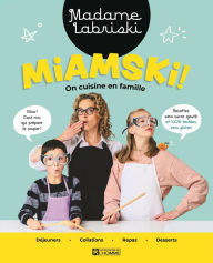 Title: Miamski !: On cuisine en famille, Author: Mériane Labrie