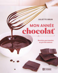 Title: Mon année chocolat: Recettes gourmandes au gré des saisons, Author: Juliette Brun