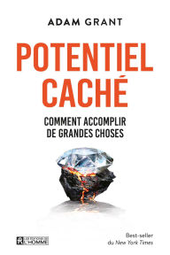 Title: Potentiel caché: Comment accomplir de grandes choses, Author: Adam Grant
