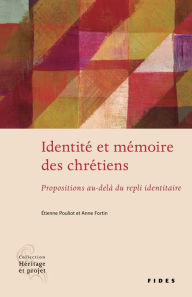 Title: Identité et mémoire des chrétiens: Propositions au-delà d'un repli identitaire, Author: Étienne Pouliot