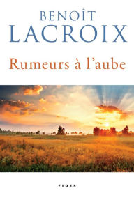 Title: Rumeurs à l'aube, Author: Benoît Lacroix