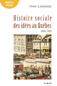 Title: Une histoire sociale des idées au Québec T.2 (1896-1929), Author: Yvan Lamonde