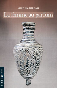 Title: La femme au parfum, Author: Guy Bonneau