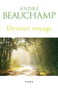 Title: Devenir voyage, Author: André Beauchamp