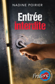 Title: Entrée interdite, Author: Nadine Poirier