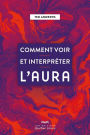 Comment voir et interprêter l'aura