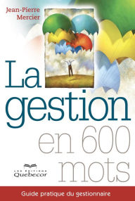 Title: La gestion en 600 mots: Guide pratique du gestionnaire, Author: Jean-Pierre Mercier