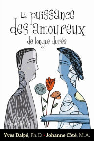 Title: La puissance des amoureux de longue durée: PUISSANCE DES AMOUREUX DE LONGUE.. [NUM], Author: Yves Dalpé