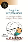 Le guide des paresseux: Pour être productif et avoir plus de bon temps