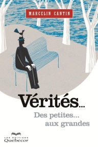 Title: Vérités...: Des petites... aux grandes, Author: Marcelin Cantin