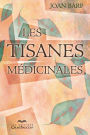Les tisanes médicinales: TISANES MEDICINALES -LES -2E ED. [NUM]
