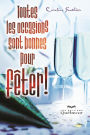 Toutes les occasions sont bonnes pour fêter!: TOUTES LES OCCASIONS SONT BONNES.. [NUM]