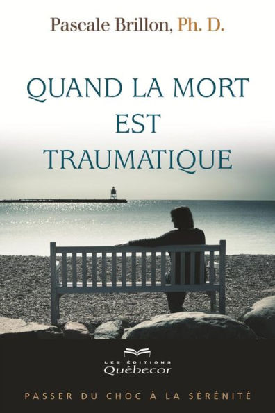 Quand la mort est traumatique: Passer du choc à la sérénité