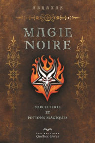 Title: Magie noire: Sorcellerie et potions magiques, Author: Abraxas