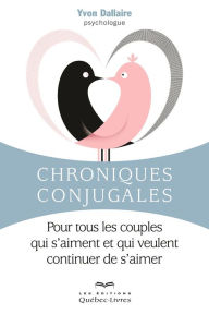 Title: Chroniques conjugales: Pour tous les couples qui s'aiment et qui veulent continuer de s'aimer, Author: Yvon Dallaire