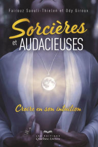 Title: Sorcières et audacieuses: Croire en son intuition, Author: Ody Giroux