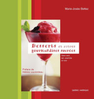 Title: Desserts et autres gourmandises sucrées: Sans ouf, produits laitiers, arachide, noix, graine de sésame, Author: Marie-Josée Bettez